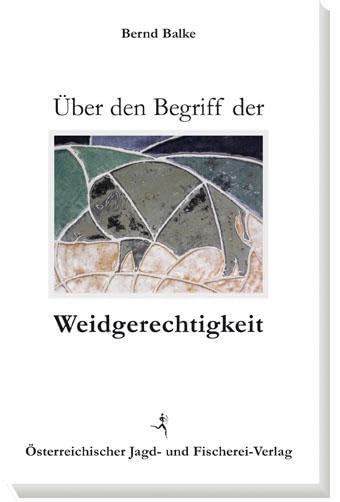 Über den Begriff der Weidgerechtigkeit Leisure, Home & Garden