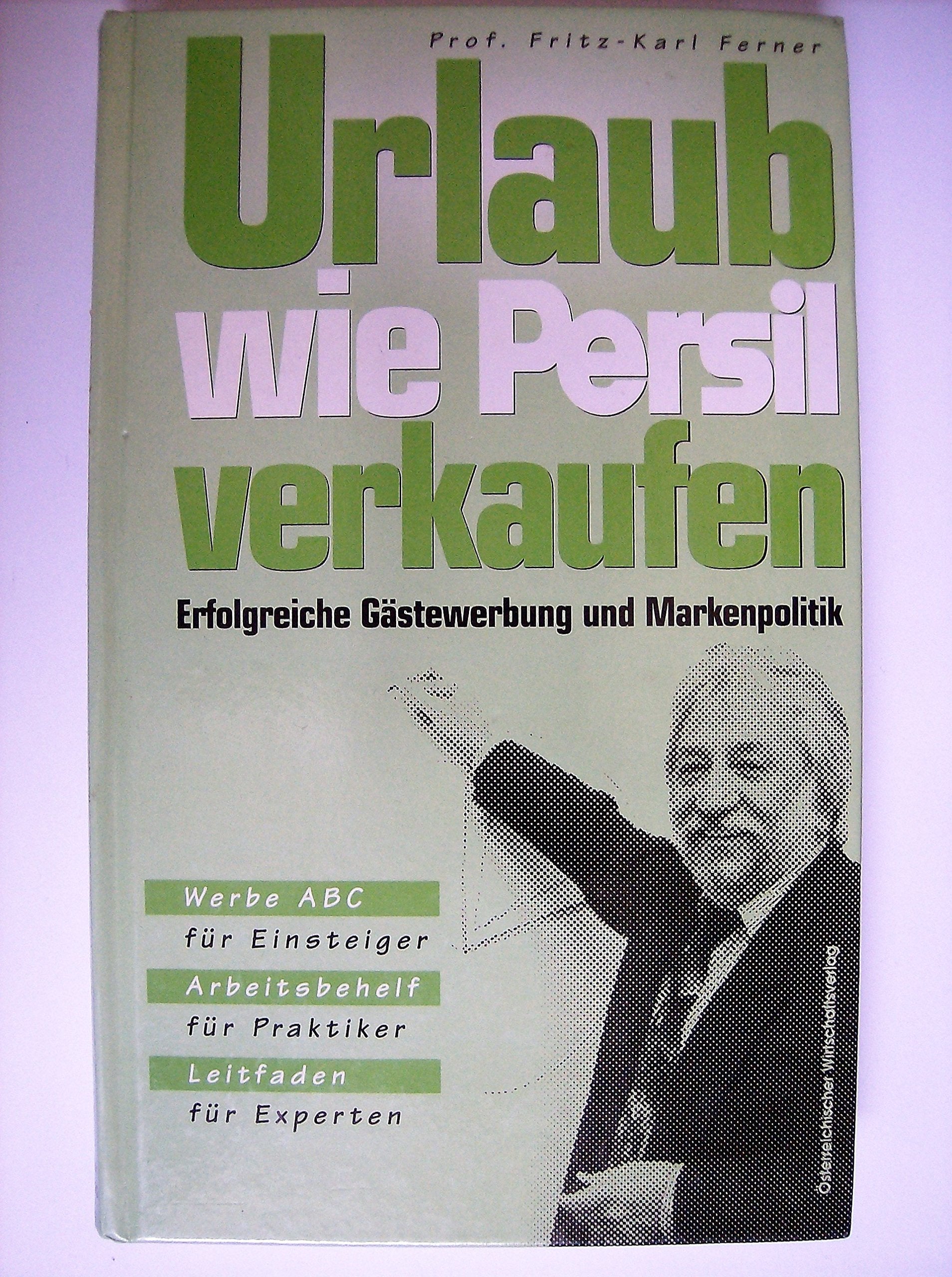 Urlaub wie Persil verkaufen. Erfolgreiche Gästewerbung und Markenpolitik. Books
