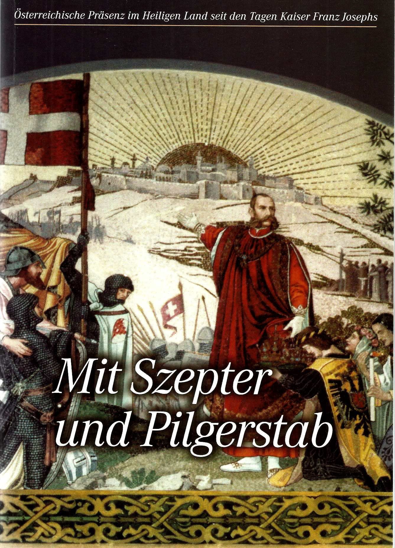 Mit Szepter und Pilgerstab: Österreichs Präsenz im Heiligen Land seit den Tagen Kaiser Franz Josephs Film, Art & Culture