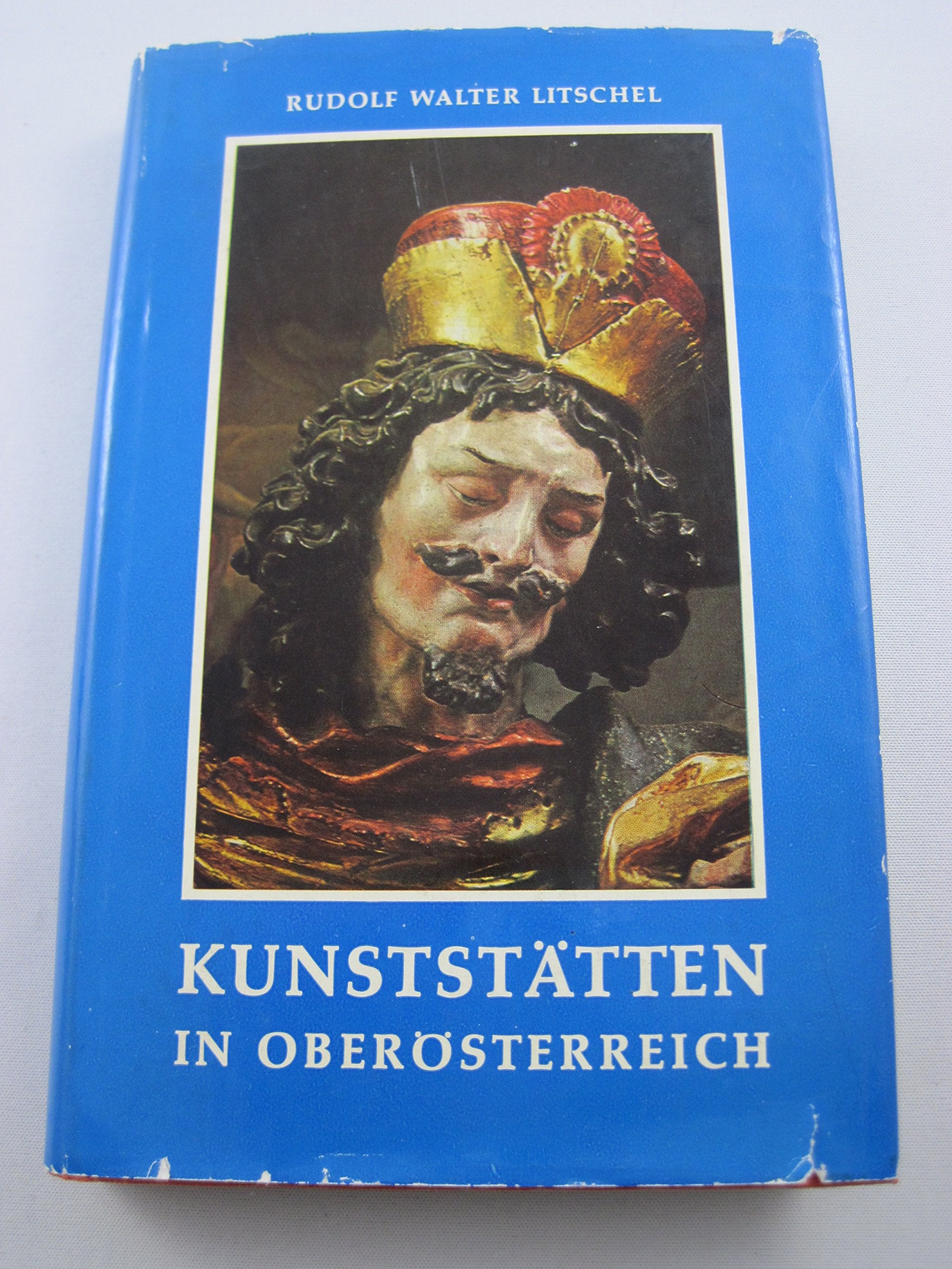 Kunststätten in Oberösterreich: Ein Führer zu mehr als 140 bekannten u. weniger bekannten Kunstwerken Books