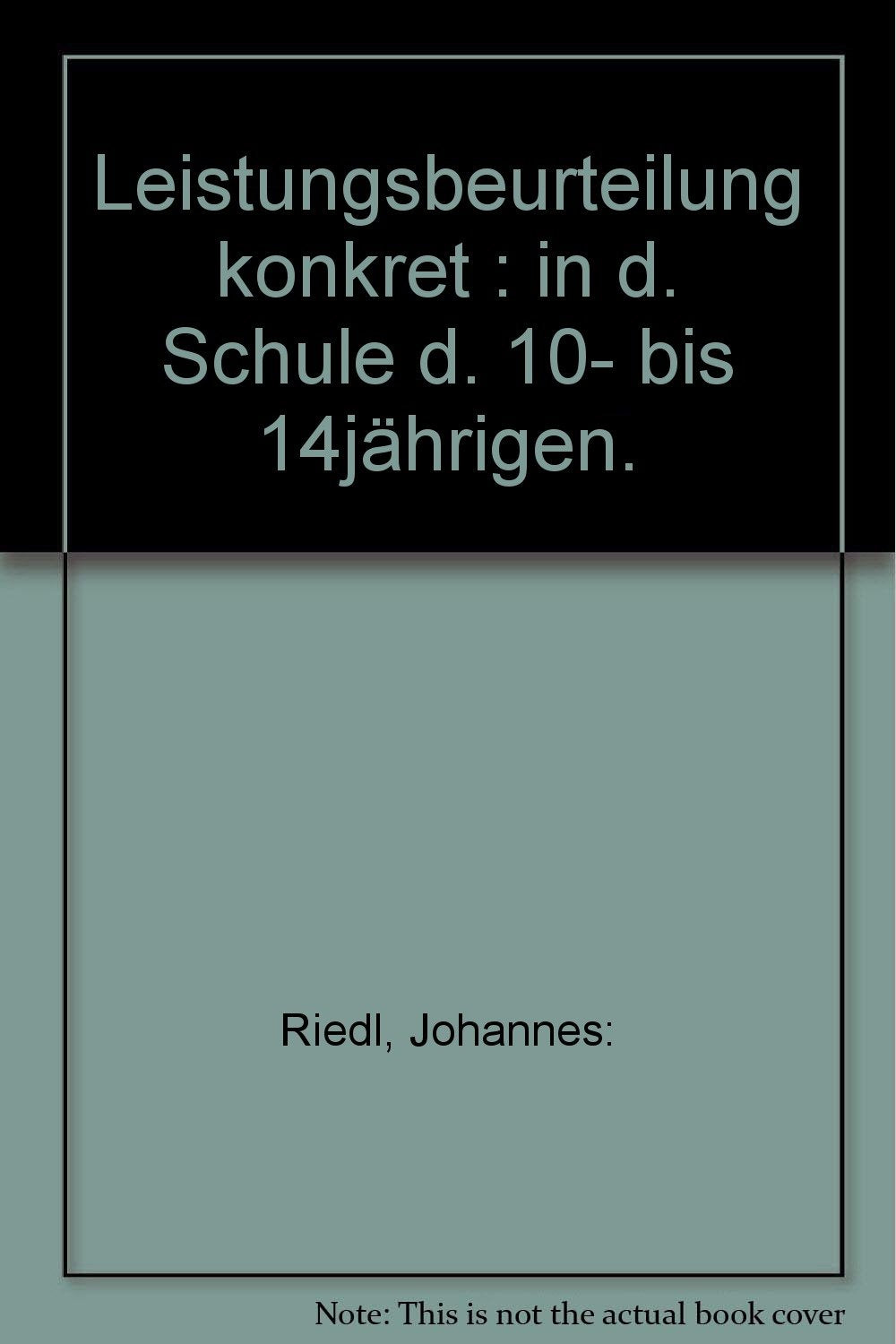 Leistungsbeurteilung konkret : in d. Schule d. 10- bis 14jährigen. Books