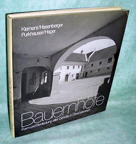 Bauernhöfe: Form und Bedeutung alter Gehöfte in Oberösterreich Architecture