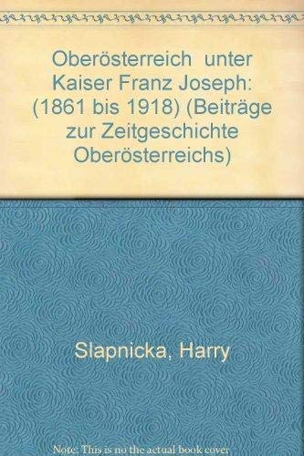 Oberösterreich unter Kaiser Franz Joseph: 1861-1918 Books