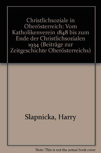 Christlichsoziale in Oberösterreich: Vom Katholikenverein von 1848 bis zum Ende der Christlichsozialen 1934 German history