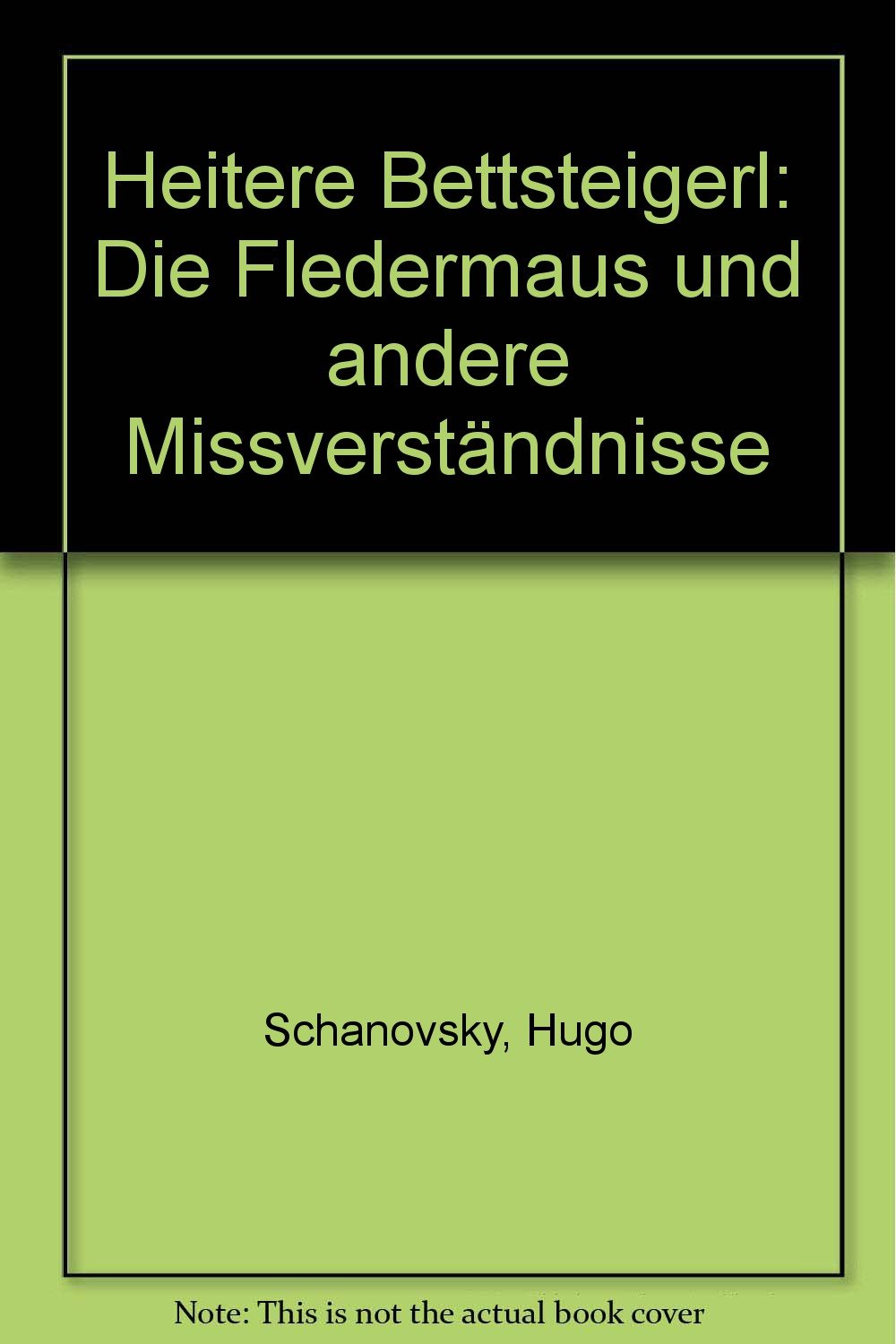 Heitere Bettsteigerl: Die Fledermaus und andere Missverständnisse Books