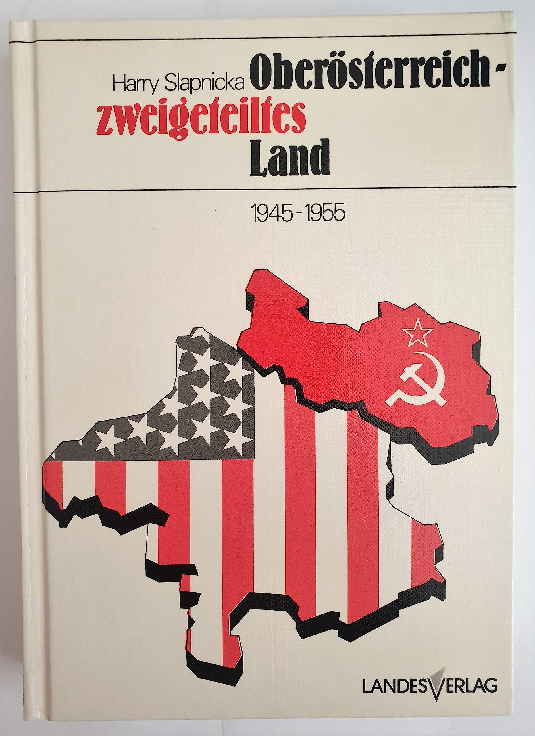 Oberösterreich - Zweigeteiltes Land 1945-1955 (Beiträge zur Zeitgeschichte Oberösterreichs) Books
