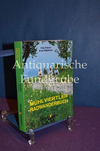 Mühlviertler Radwanderbuch: Ein Reisebegleiter und Lesebuch Hiking & Cycling