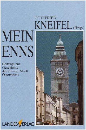 Mein Enns: Beiträge zur Geschichte der ältesten Stadt Österreichs Books