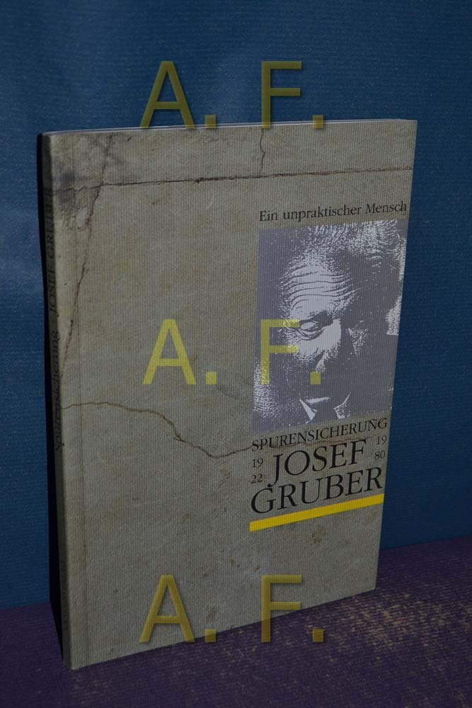Josef Gruber: Ein unpraktischer Mensch. Spurensicherung Books