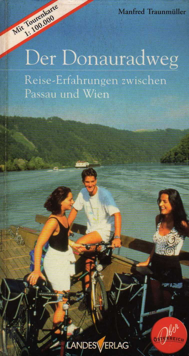 Der Donauradweg: Reise-Erfahrungen zwischen Passau und Wien Hiking & Cycling