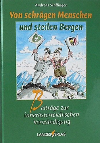 Von schrägen Menschen und steilen Bergen: Beiträge zur innerösterreichischen Verständigung Books