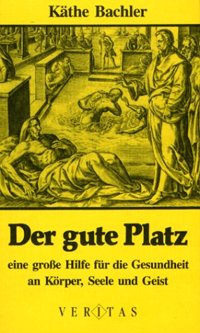 Der gute Platz: Eine grosse Hilfe für die Gesundheit an Körper, Seele und Geist Medicine