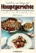 Hauptgerichte lukullisch und bekömmlich: Vitalstoffreiche Vollwertkost Leisure, Home & Garden