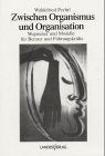 Zwischen Organismus und Organisation: Wegweiser und Modelle für Berater und Führungskräfte Business, Finance & Career