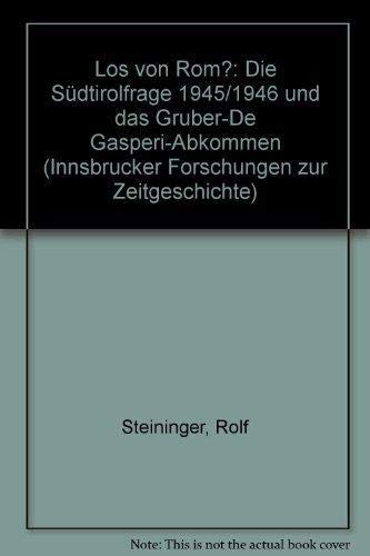 Los von Rom?: Die Südtirolfrage 1945/46 und das Gruber-DeGasperi-Abkommen Politics & History