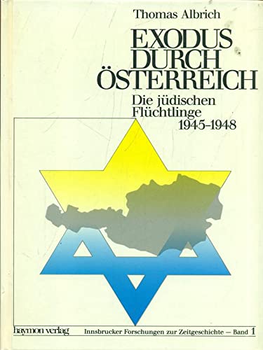 Exodus durch Österreich: Die jüdischen Flüchtlinge 1945-1948 German history