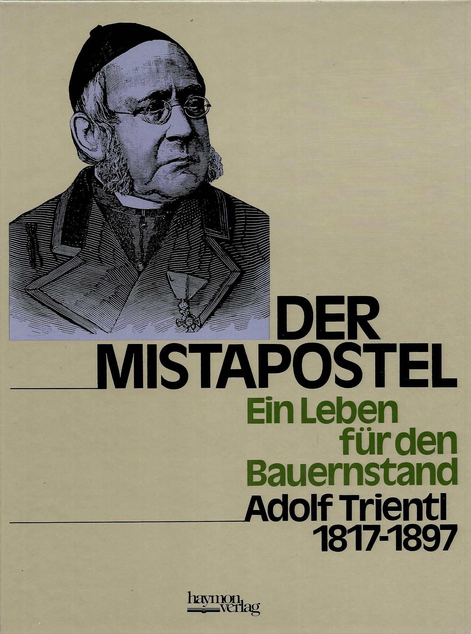 Der Mistapostel. Ein Leben für den Bauernstand - Adolf Trientl 1817-1897 Politics & Society