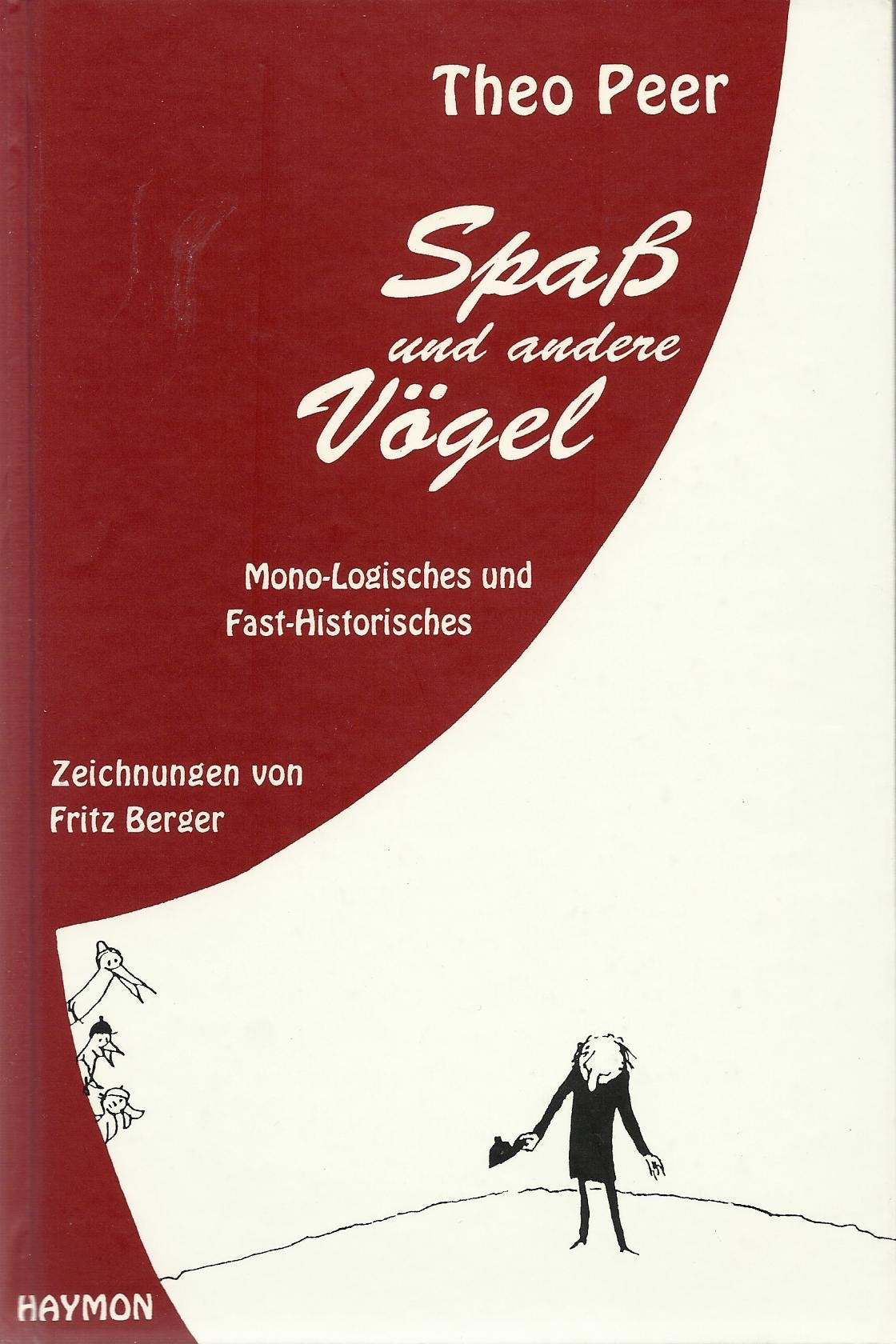 Spaß und andere Vögel. Mono-Logisches und Fast-Historisches Books