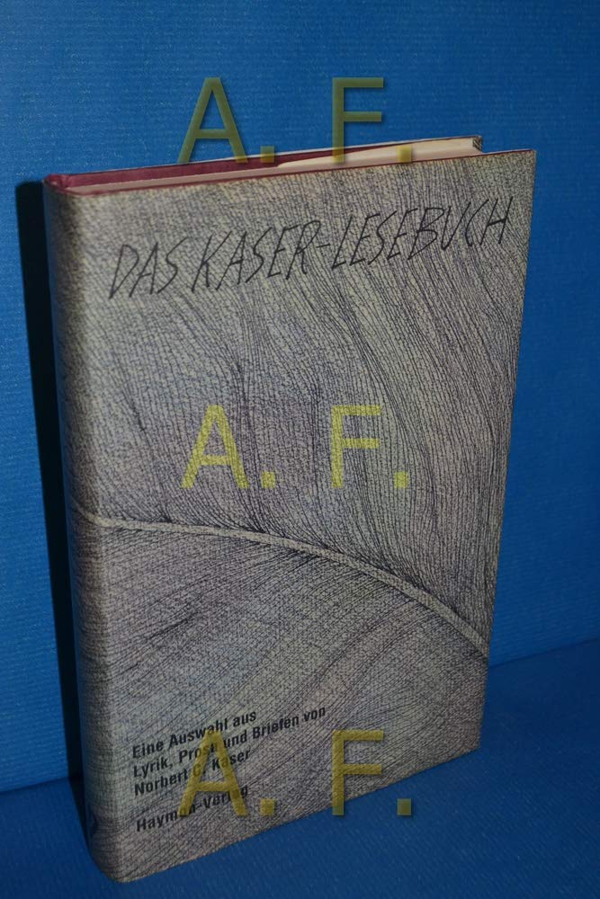 Das Kaser-Lesebuch : eine Auswahl aus Lyrik, Prosa und Briefen von Norbert C. Kaser. Books