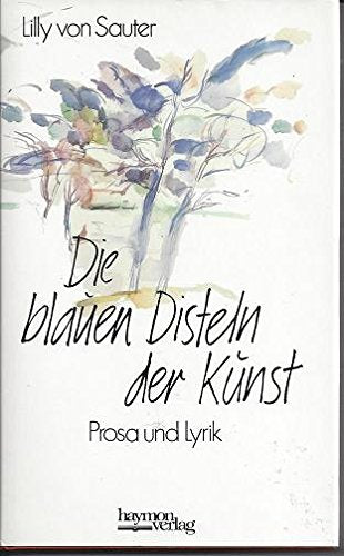 Die blauen Disteln der Kunst: Prosa und Lyrik Contemporary literature