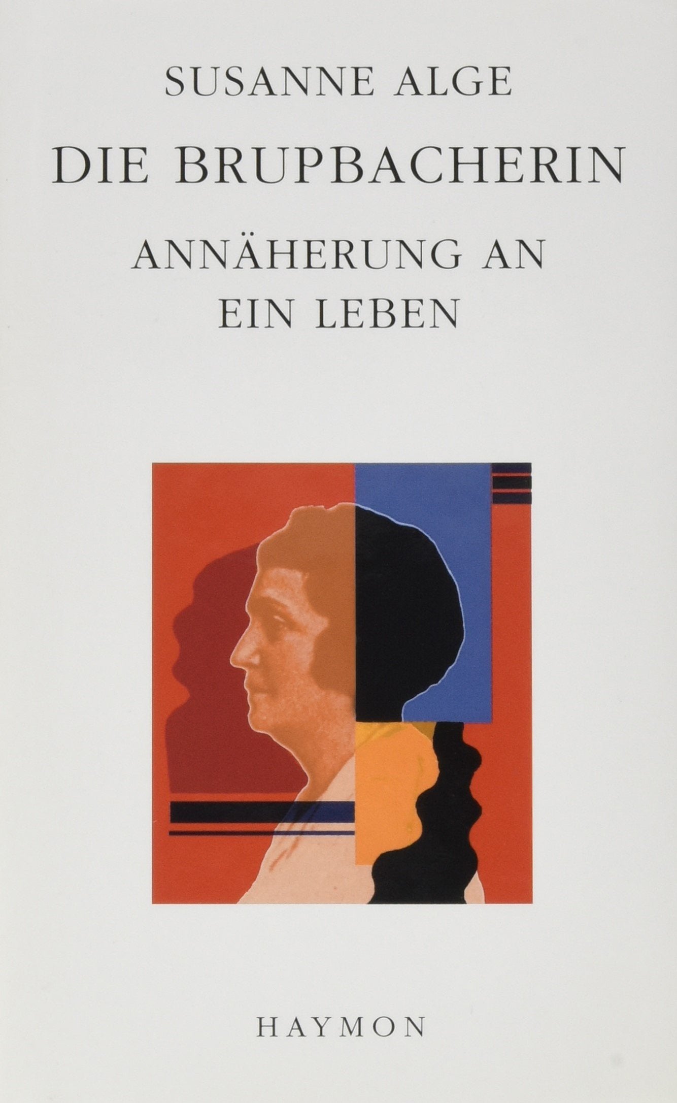 Die Brupbacherin. Annäherung an ein Leben Memories