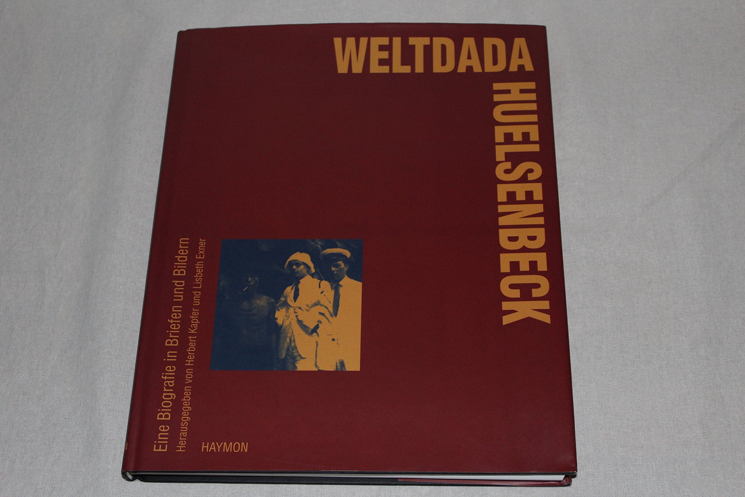 Weltdada Huelsenbeck. Eine Biografie in Briefen und Bildern Personalities