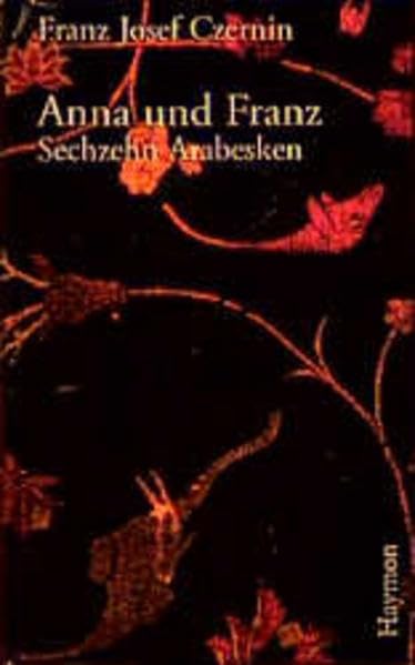Anna und Franz: Sechzehn Arabesken Essays & Short Stories