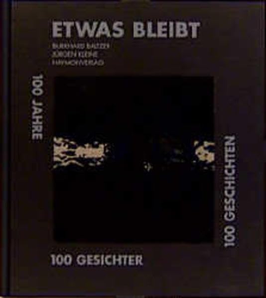 Etwas bleibt: 100 Jahre, 100 Gesichter, 100 Geschichten Politics & Society
