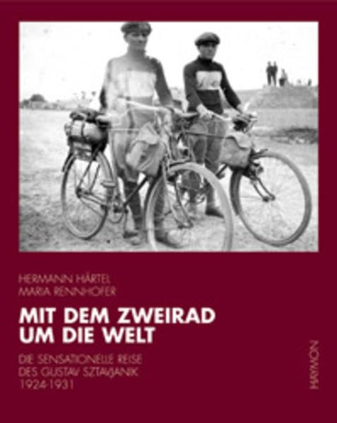 Mit dem Zweirad um die Welt: Die sensationelle Reise des Gustav Sztavjanik 1924-1931 Leisure, Home & Garden