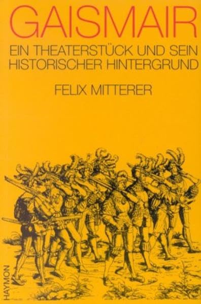 Gaismair: Ein Theaterstück und sein historischer Hintergrund Drama