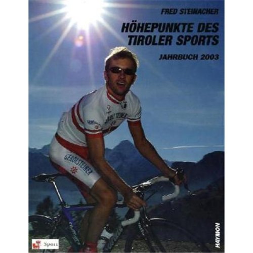 Höhepunkte des Tiroler Sports - Jahrbuch 2003 Leisure & Fun
