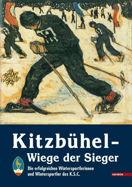 Kitzbühel - Wiege der Sieger: Die erfolgreichen Wintersportlerinnen und Wintersportler des K.S.C. Politics & History