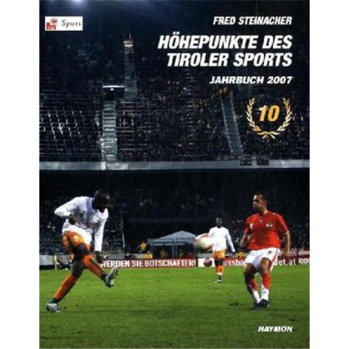 Höhepunkte des Tiroler Sports - Jahrbuch 2007 Leisure & Fun