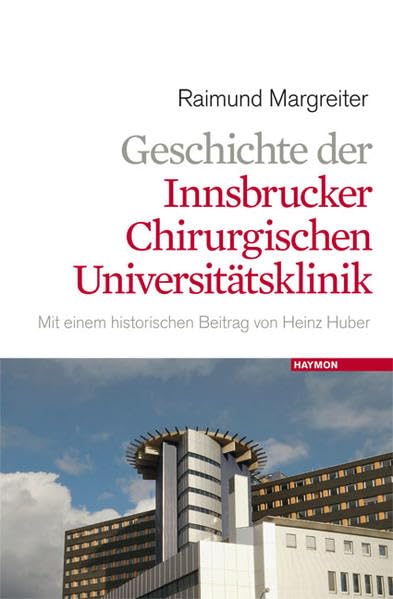 Geschichte der Innsbrucker chirurgischen Universitätsklinik Medicine