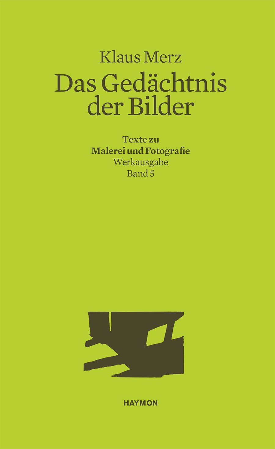Das Gedächtnis der Bilder: Texte zu Malerei und Fotografie. Werkausgabe Band 5 (Werkausgabe Klaus Merz) Contemporary literature