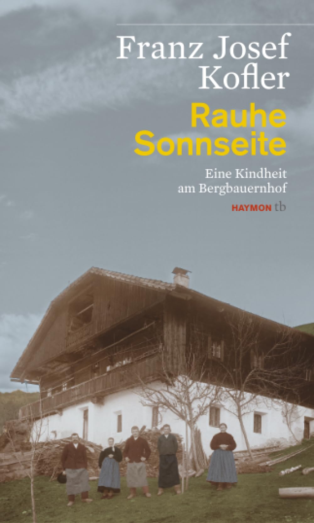 Rauhe Sonnseite: Eine Kindheit am Bergbauernhof (HAYMON TASCHENBUCH) Contemporary literature
