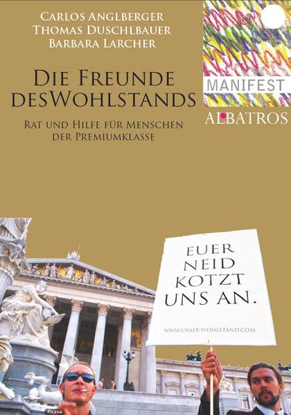 Die Freunde des Wohlstands: Rat und Hilfe für Menschen der Premiumklasse Humour & Satire