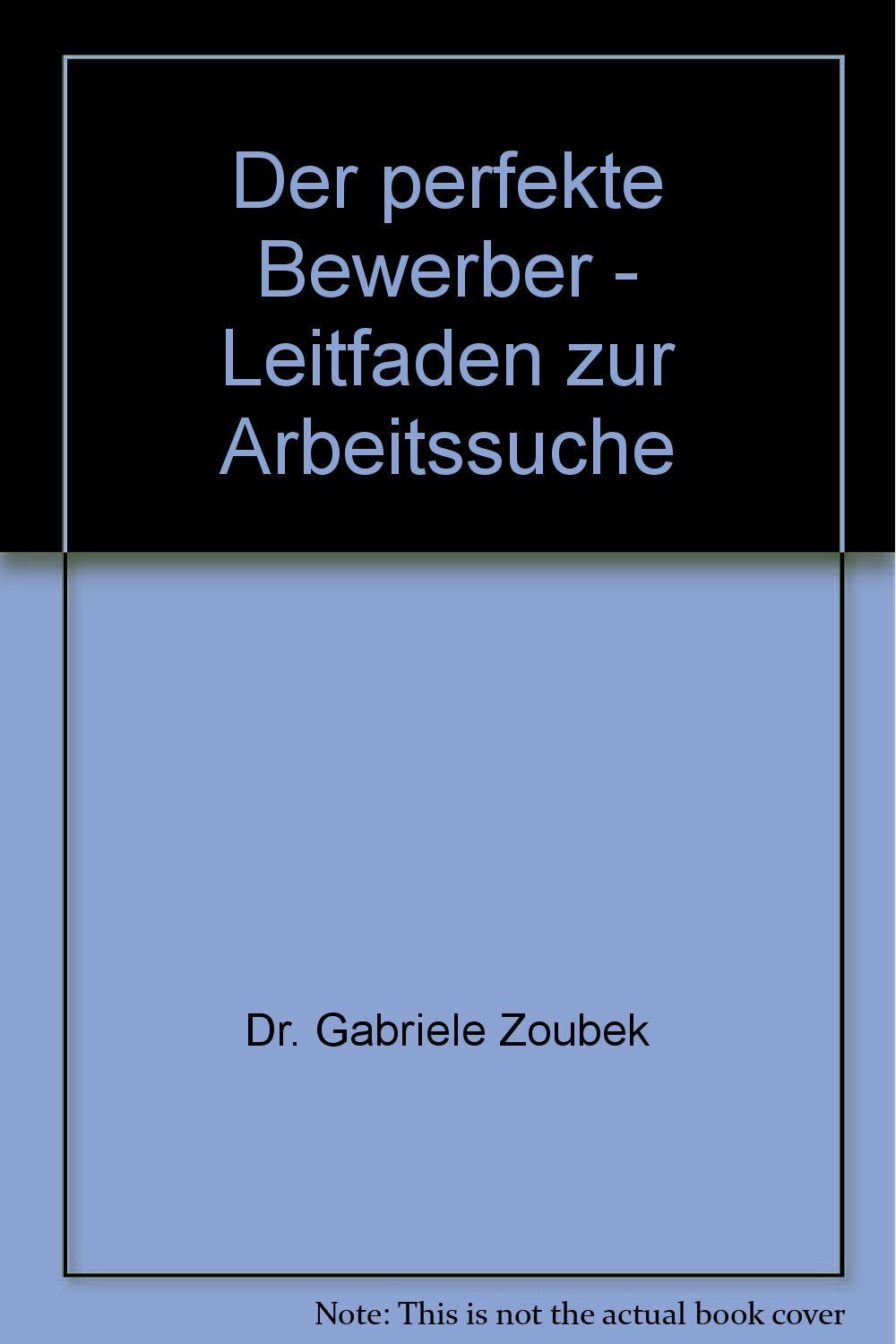 Der perfekte Bewerber. Leitfaden zur Arbeitssuche Books