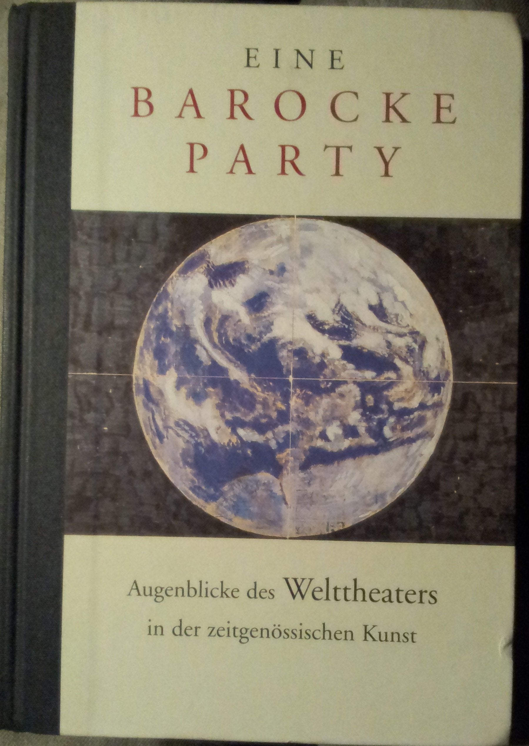 Eine barocke Party: Augenblicke des Welttheaters in der zeitgenössischen Kunst Politics & History