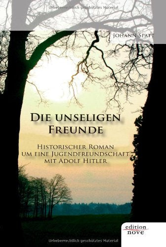 Die Unselige Freunde: Historischer Roman um eine Jugendfreundschaft mit Adolf Hitler Contemporary literature