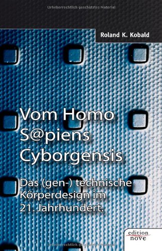Vom Homo S@piens Cyborgensis: Das (gen-) technische Körperdesign im 21. Jahrhundert Contemporary literature