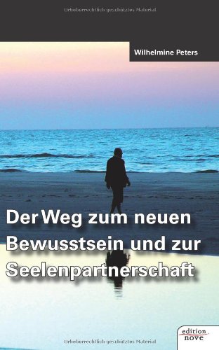 Der Weg zum neuen Bewusstsein und zur Seelenpartnerschaft Contemporary literature