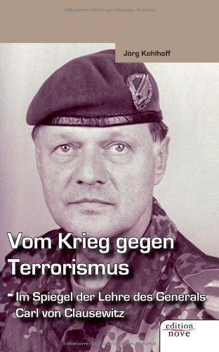 Vom Krieg gegen Terrorismus - Im Spiegel der Lehre des Generals Carl von Clausewitz (edition nove) Contemporary literature