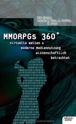 MMORPGs 360°: Virtuelle Welten & moderne Mediennutzung wissenschaftlich betrachtet Contemporary literature