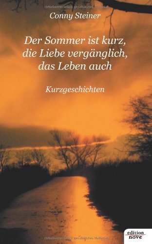 Der Sommer ist kurz, die Liebe vergänglich, das Leben auch book