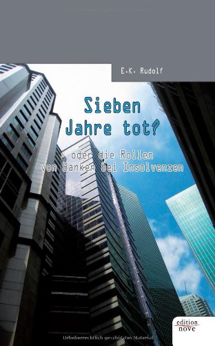Sieben Jahre tot? oder die Rollen von Banken bei Insolvenzen Contemporary literature