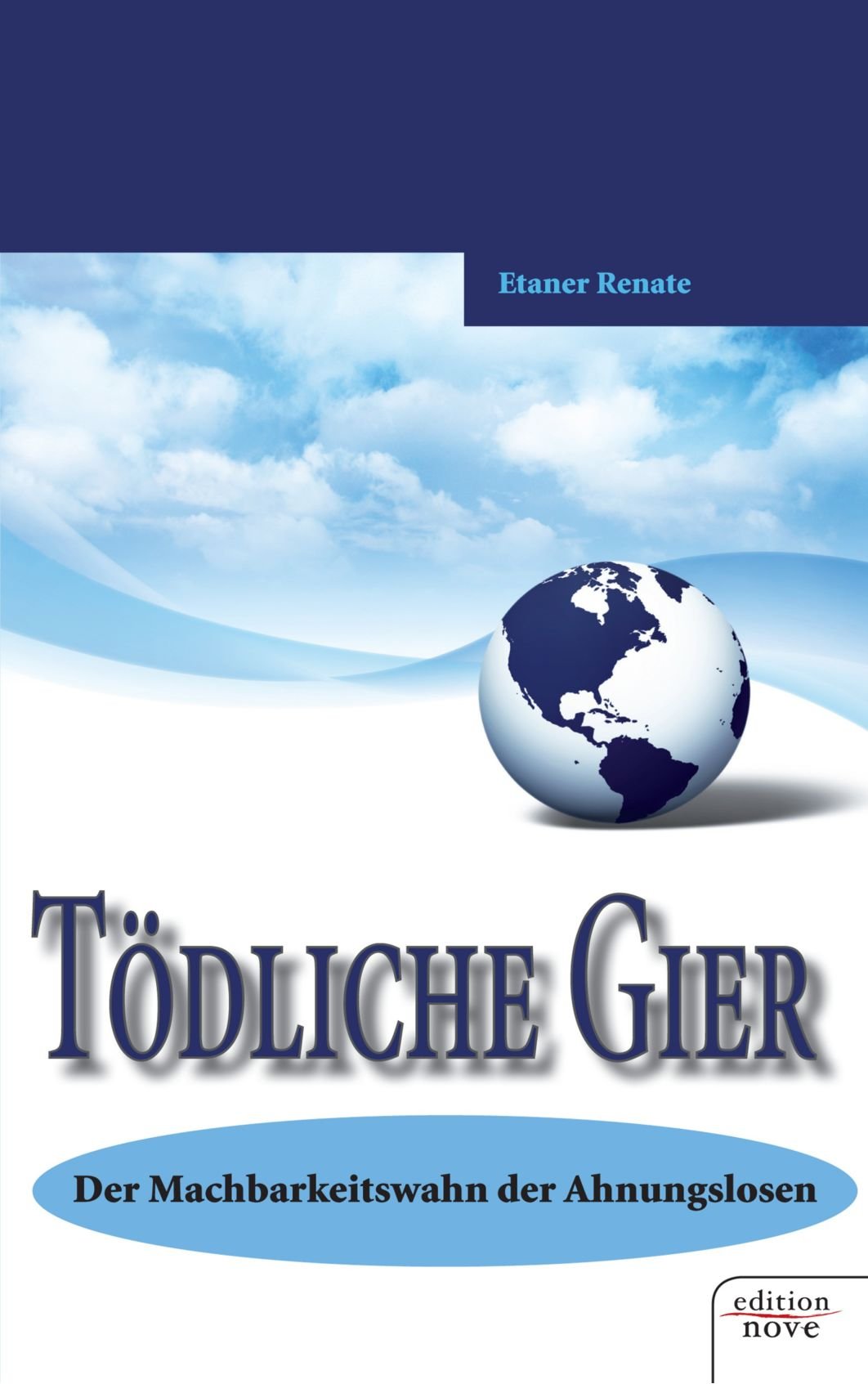 Tödliche Gier: Der Machbarkeitswahn der Ahnungslosen Contemporary literature
