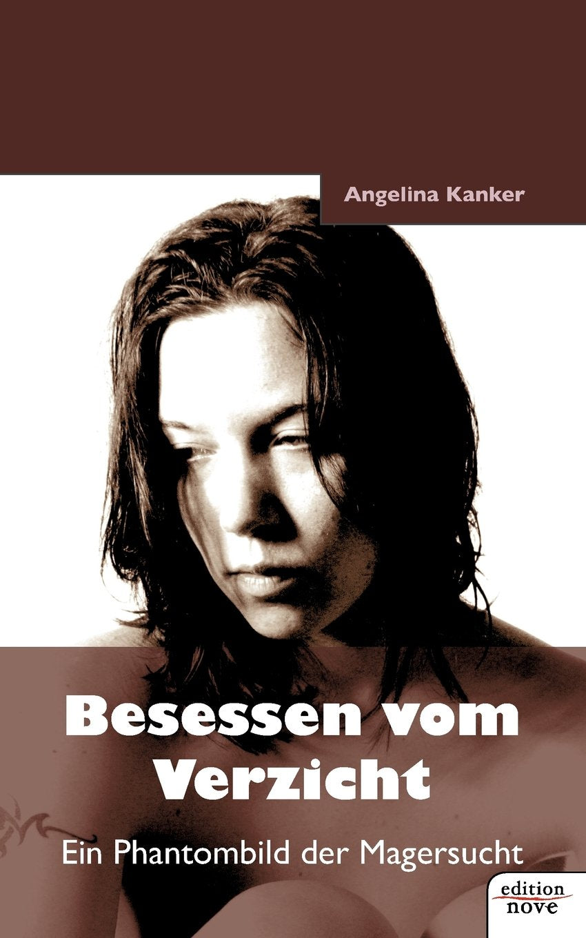 Besessen vom Verzicht: Ein Phantombild der Magersucht Contemporary literature