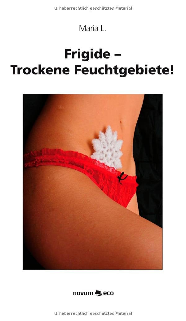 Frigide - Trockene Feuchtgebiete! Contemporary literature