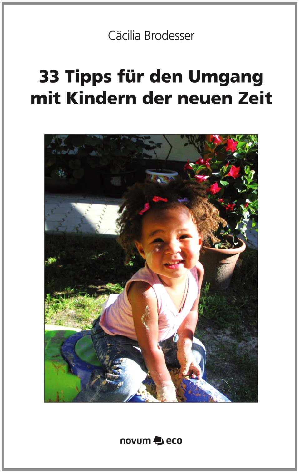 33 Tipps für den Umgang mit Kindern der neuen Zeit Contemporary literature